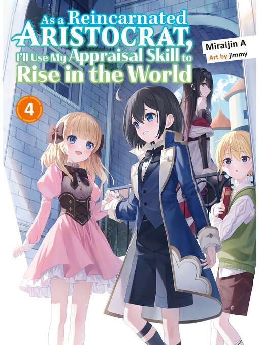 Title details for As a Reincarnated Aristocrat, I'll Use My Appraisal Skill to Rise in the World, Volume 4 by Miraijin A - Available